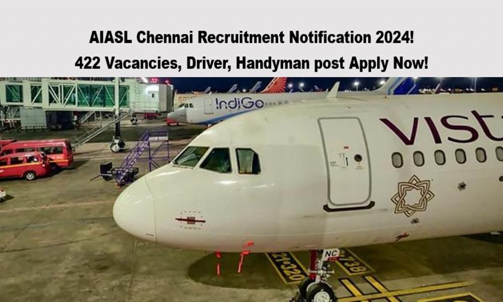 AIASL Chennai Recruitment 2024! 422 Vacancies, Driver, Handyman post Apply Now!